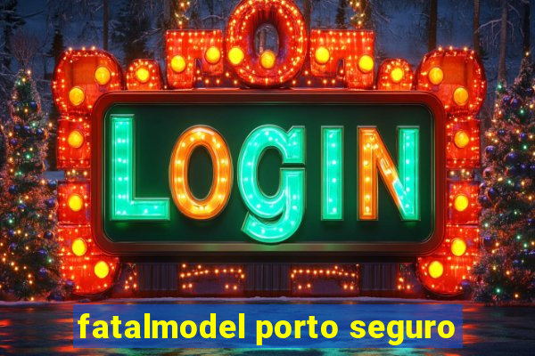 fatalmodel porto seguro